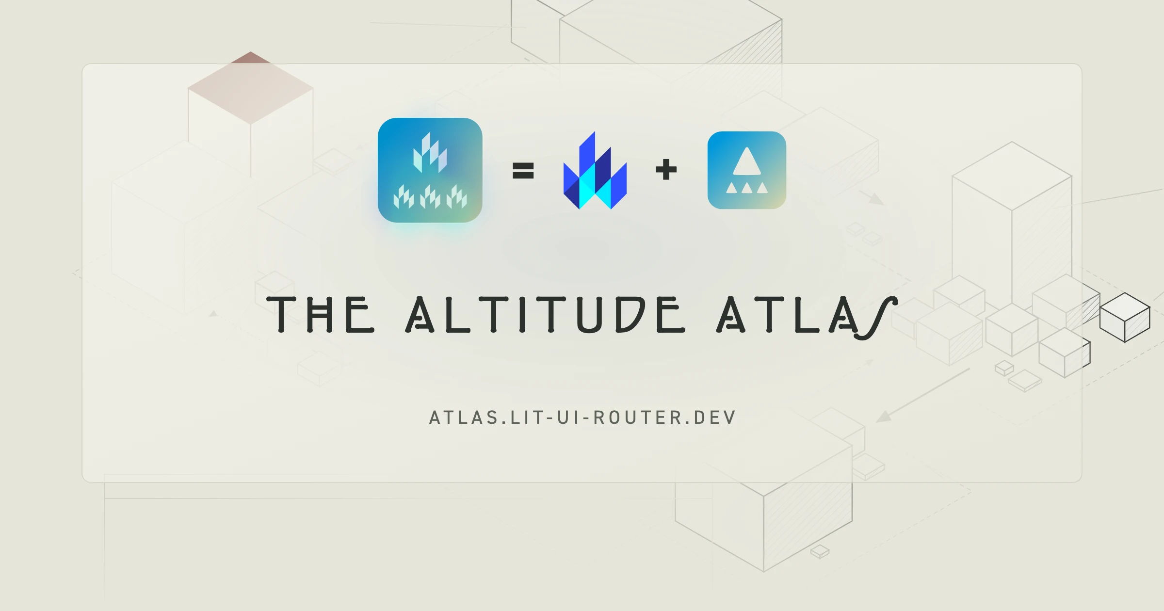 The equation card: the lit-ui-router logo, an equals sign, the Lit flame, a plus sign and the UI-Router mark over the measured city of sheet 7, with THE ALTITUDE ATLAS lettered beneath.